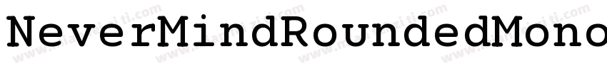 NeverMindRoundedMono ExtraBold字体转换